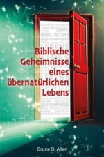 Biblische Geheimnisse eines übernatürlichen Lebens