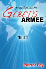 Prophetische Gebetsarmee - Handbuch Nr. 1