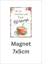 My Cup overflows with Your Blessings